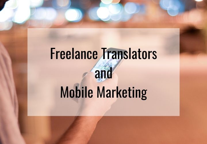Lets talk about freelance translators and mobile marketing.