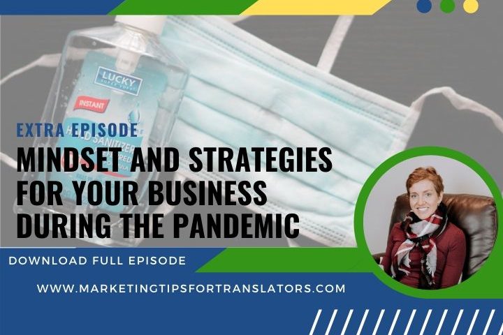 Learn more about freelance translator mindset and strategies for your business during the pandemic.