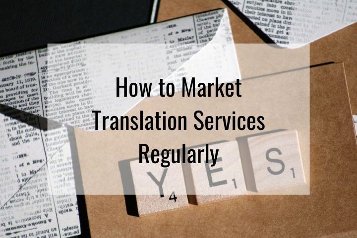 Learn how freelance translators market translation services reguarly.