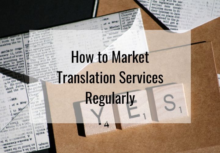 Learn how freelance translators market translation services reguarly.