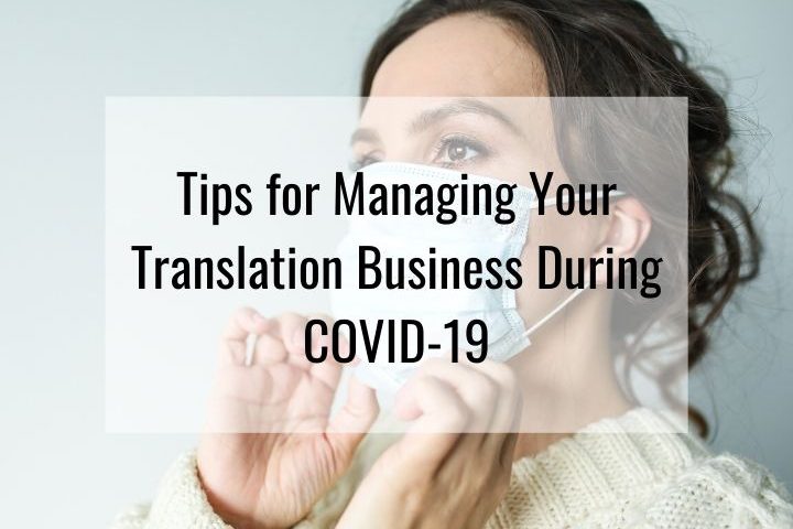 Get tips on how to manage freelance translation business during COVID19.
