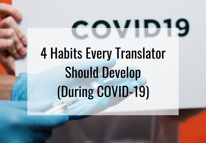 Know the habits that every translator should develop during COVID-19