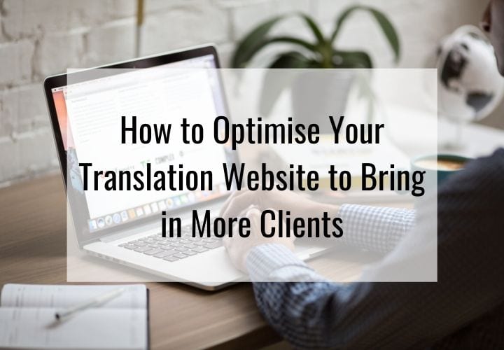 Learn how to optimise your Translation website to bring in more clients