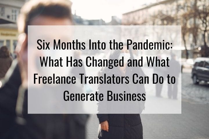 Learn what’s changed and what freelance translators can do to stay afloat during pandemic.
