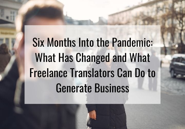 Learn what’s changed and what freelance translators can do to stay afloat during pandemic.
